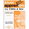 Jouer et apprendre la flûte à bec soprano - Volume 1