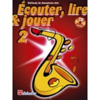 Ecouter lire et jouer  Saxophone méthode Volume 1 