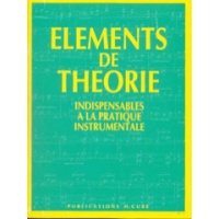 Eléments de Théorie (Indispensables à la Pratique Instrumentale)